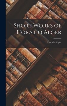 portada Short Works of Horatio Alger (en Inglés)