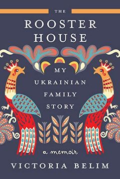 portada The Rooster House: My Ukrainian Family Story, a Memoir (in English)