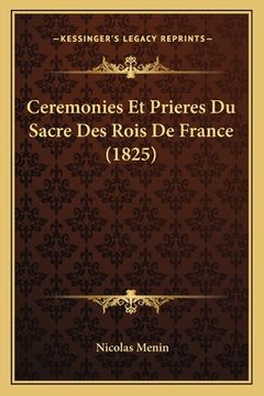 portada Ceremonies Et Prieres Du Sacre Des Rois De France (1825) (en Francés)
