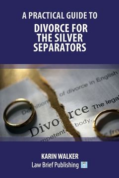 portada A Practical Guide to Divorce for the Silver Separators (en Inglés)