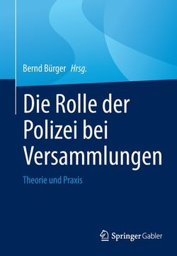 portada Die Rolle Der Polizei Bei Versammlungen: Theorie Und Praxis (en Alemán)
