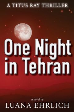 portada One Night in Tehran: A Titus Ray Thriller (en Inglés)