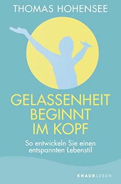 portada Gelassenheit Beginnt im Kopf: So Entwickeln sie Einen Entspannten Lebensstil (in German)