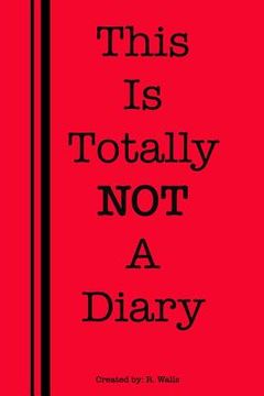 portada This Is Totally Not a Diary (en Inglés)