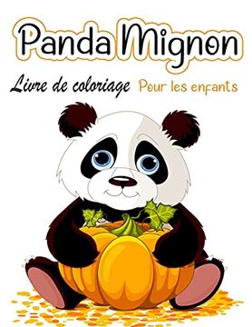 portada Livre de Coloriage de Pandas Mignons Pour Enfants: Pages ã Colorier Pour les Tout-Petits qui Aiment les Pandas Mignons; Cadeau Pour les Garã§Ons et les Filles de 2 ã 8 ans