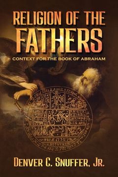portada Religion of the Fathers: Context for the Book of Abraham (en Inglés)