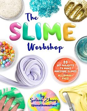 portada The Slime Workshop: 20 DIY Projects to Make Awesome Slimes--All Borax Free!