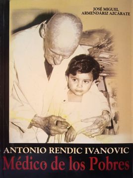 portada Médico de los Pobres., Antonio Rendic Ivanovic