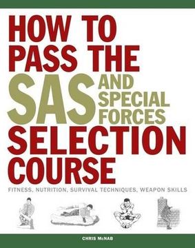 portada How to Pass the SAS and Special Forces Selection Course: Fitness, Nutrition, Survival Techniques, Weapon Skills