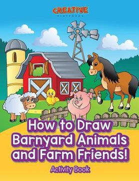 portada How to Draw Barnyard Animals and Farm Friends! Activity Book (en Inglés)