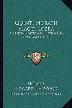 portada Quinti Horatii Flacci Opera: Ad Fidem Editionum Optimarum Castigata (1805) (en Latin)