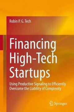 portada Financing High-Tech Startups: Using Productive Signaling to Efficiently Overcome the Liability of Complexity