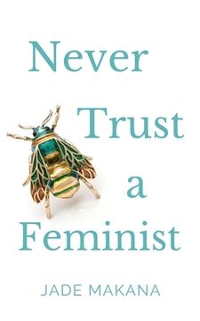 portada Never Trust A Feminist (en Inglés)