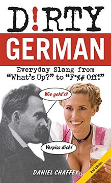 portada Dirty German: Second Edition: Everyday Slang from What's Up? to F*%# Off! (in English)