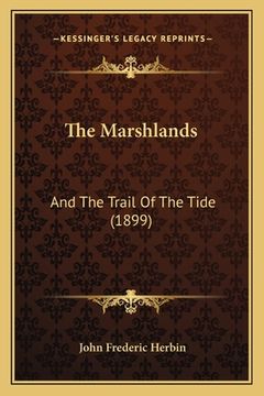 portada The Marshlands: And The Trail Of The Tide (1899) (en Inglés)