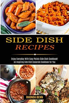 portada Side Dish Recipes: Enjoy Everyday With Easy Potato Side Dish Cookbook! (an Inspiring Side Dish Casserole Cookbook for You) (en Inglés)