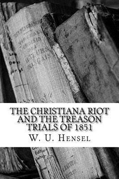 portada The Christiana Riot and The Treason Trials of 1851 (en Inglés)