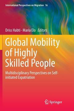 portada Global Mobility of Highly Skilled People: Multidisciplinary Perspectives on Self-Initiated Expatriation (in English)