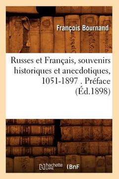 portada Russes Et Français, Souvenirs Historiques Et Anecdotiques, 1051-1897 . Préface (Éd.1898) (en Francés)