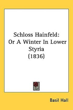 portada schloss hainfeld: or a winter in lower styria (1836) (en Inglés)