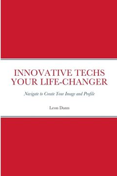 portada Innovative Techs Your Life-Changer: Navigate to Create your Digital Image and Profile (en Inglés)