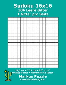 portada Sudoku 16x16 - 106 leere Gitter: 1 Gitter pro Seite; 21,6 cm x 27,9 cm; 8,5" x 11"; Weißes Papier; Seitenzahlen; Su Doku; Nanpure; 16 x 16 Rätseltafel (en Alemán)
