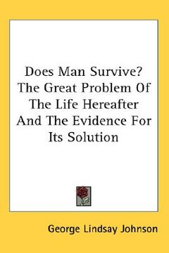 portada does man survive? the great problem of the life hereafter and the evidence for its solution (in English)