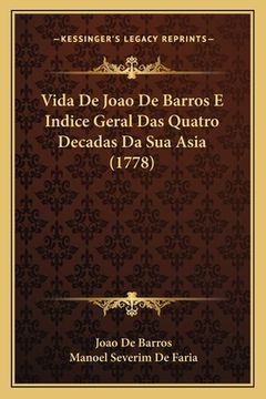 portada Vida De Joao De Barros E Indice Geral Das Quatro Decadas Da Sua Asia (1778) (en Portugués)