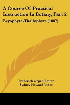 portada a course of practical instruction in botany, part 2: bryophyta-thallophyta (1887) (in English)