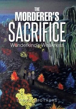 portada The Morderer's Sacrifice: Wunderkind's Weakness (en Inglés)