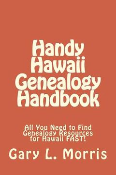 portada Handy Hawaii Genealogy Handbook: All You Need to Find Genealogy Resources for Hawaii FAST! (in English)