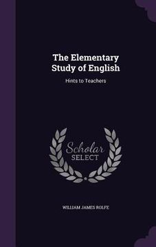 portada The Elementary Study of English: Hints to Teachers (en Inglés)