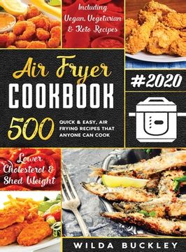 portada Air Fryer Cookbook #2020: 500 Quick & Easy Air Frying Recipes that Anyone Can Cook on a Budget Lower Cholesterol & Shed Weight (en Inglés)