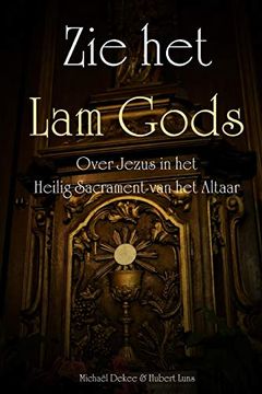 portada Zie het lam Gods - Over Jezus in het Heilig Sacrament van het Altaar (en Holandés)