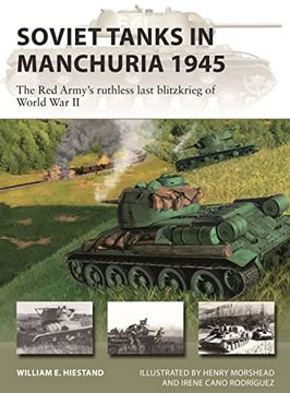 portada Soviet Tanks in Manchuria 1945: The red Army's Ruthless Last Blitzkrieg of World war ii (New Vanguard, 316) (en Inglés)