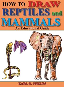 portada How To Draw Reptiles and Mammals: An Educational Guide (en Inglés)