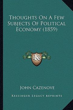 portada thoughts on a few subjects of political economy (1859) (en Inglés)