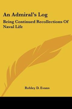portada an admiral's log: being continued recollections of naval life (en Inglés)