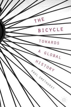 portada The Bicycle -- Towards a Global History (en Inglés)