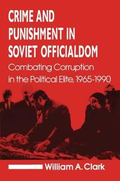 portada crime and punishment in soviet officialdom: combating corruption in the political elite, 1965-1990 (en Inglés)