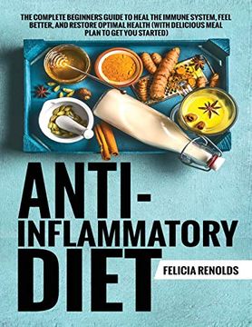 portada Anti-Inflammatory Diet the Complete Beginners Guide to Heal the Immune System, Feel Better, and Restore Optimal Health (With Delicious Meal Plan to get you Started) 
