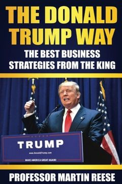 portada The Donald Trump Way: The Best Business Strategies From The King
