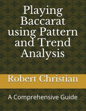 portada Playing Baccarat Using Pattern and Trend Analysis: A Comprehensive Guide (en Inglés)