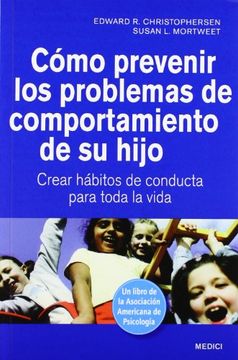 portada Cómo Prevenir los Problemas de Comportamiento de su Hijo: Crear Hábitos de Conducta Para Toda la Vida (in Spanish)