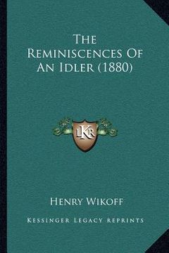 portada the reminiscences of an idler (1880) (en Inglés)