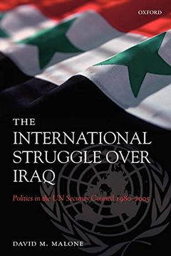 portada The International Struggle Over Iraq: Politics in the un Security Council 1980-2005 (en Inglés)