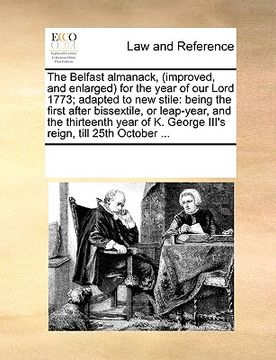 portada the belfast almanack, (improved, and enlarged) for the year of our lord 1773; adapted to new stile: being the first after bissextile, or leap-year, an