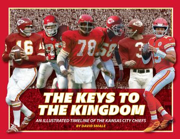 portada The Keys to the Kingdom: An Illustrated Timeline of the Kansas City Chiefs (en Inglés)