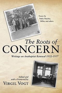 portada the roots of concern: writings on anabaptist renewal 1952-1957 (in English)