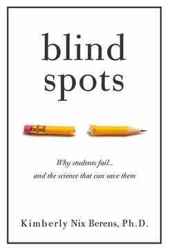 portada Blind Spots: Why Students Fail and the Science That can Save Them 